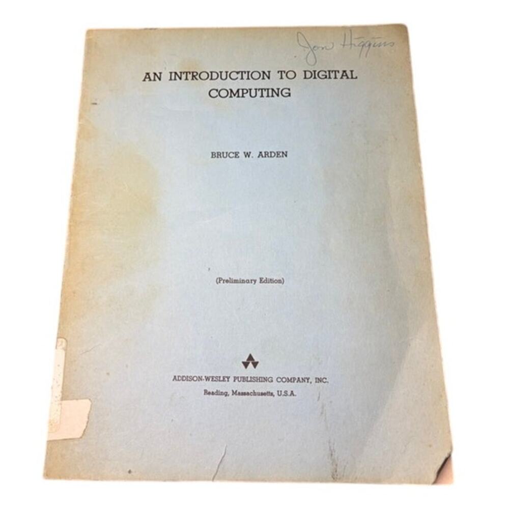 962 An Introduction to Digital Computing Bruce W Arden Preliminary Edition